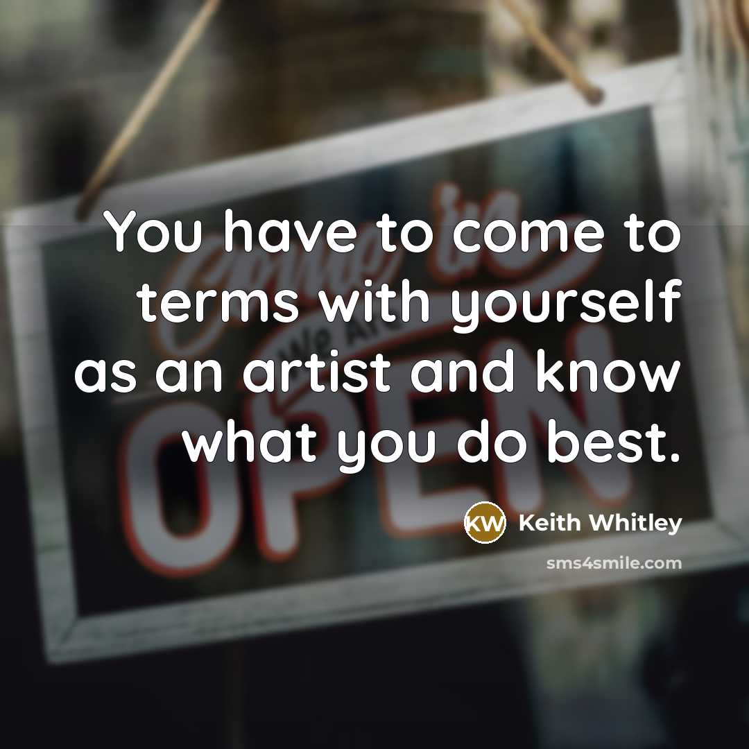 “You have to come to terms with yourself as an…” quote by Keith Whitley