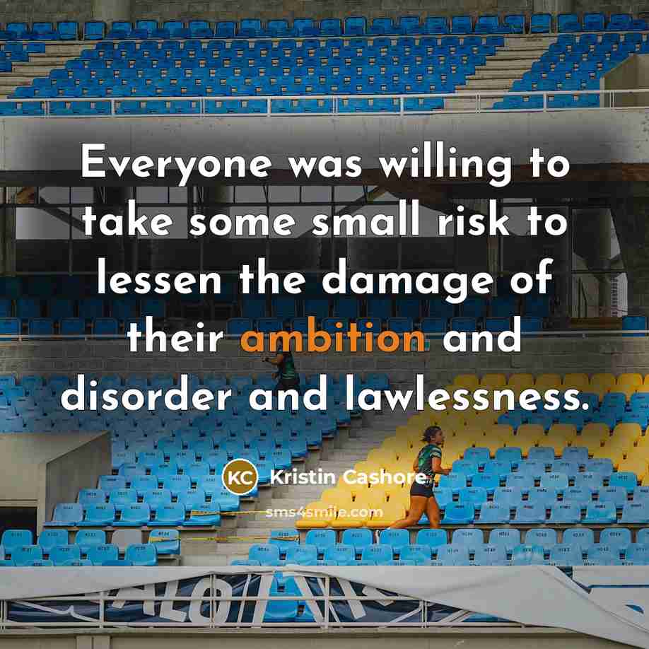 “Everyone was willing to take some small risk to lessen…” quote by Kristin Cashore