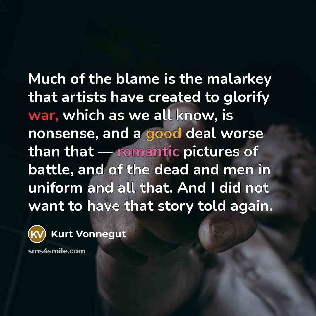 “Much of the blame is the malarkey that artists have…” quote by Kurt Vonnegut