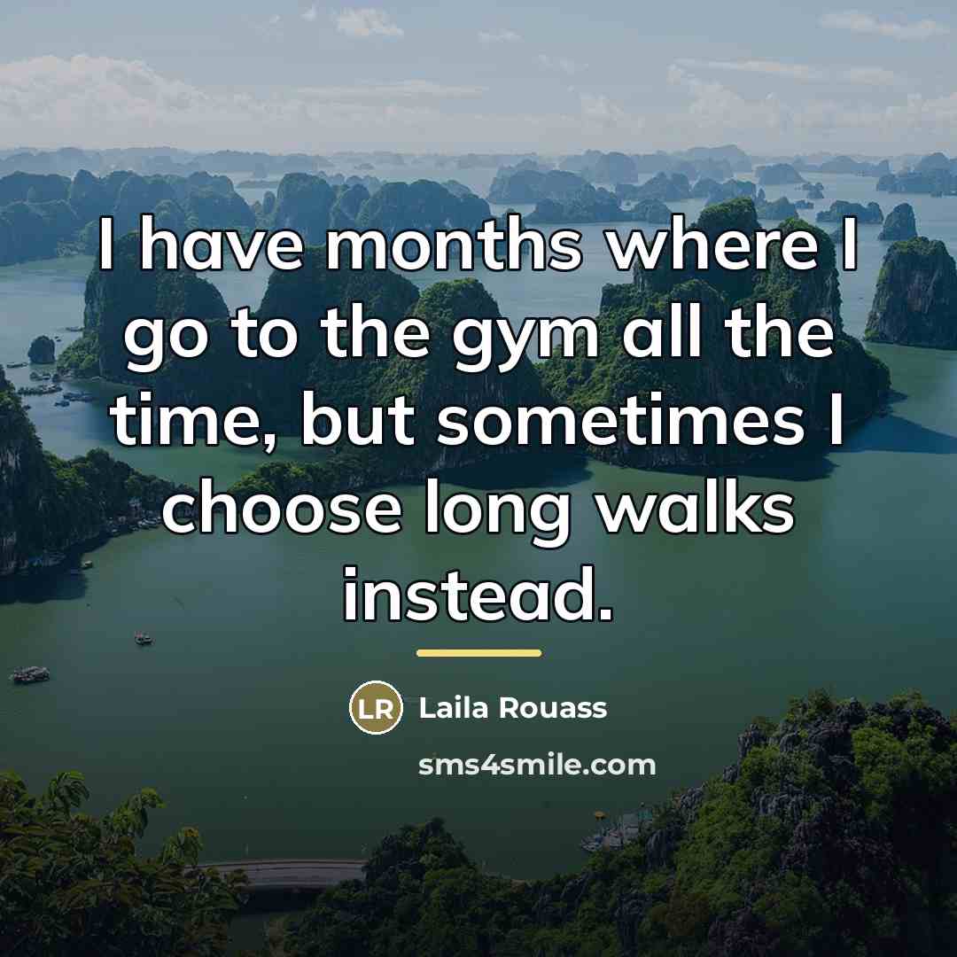 “I have months where I go to the gym all…” quote by Laila Rouass