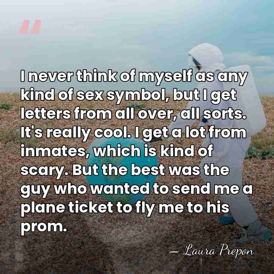 I never think of myself as any kind of sex symbol, but&hellip; - Laura Prepon