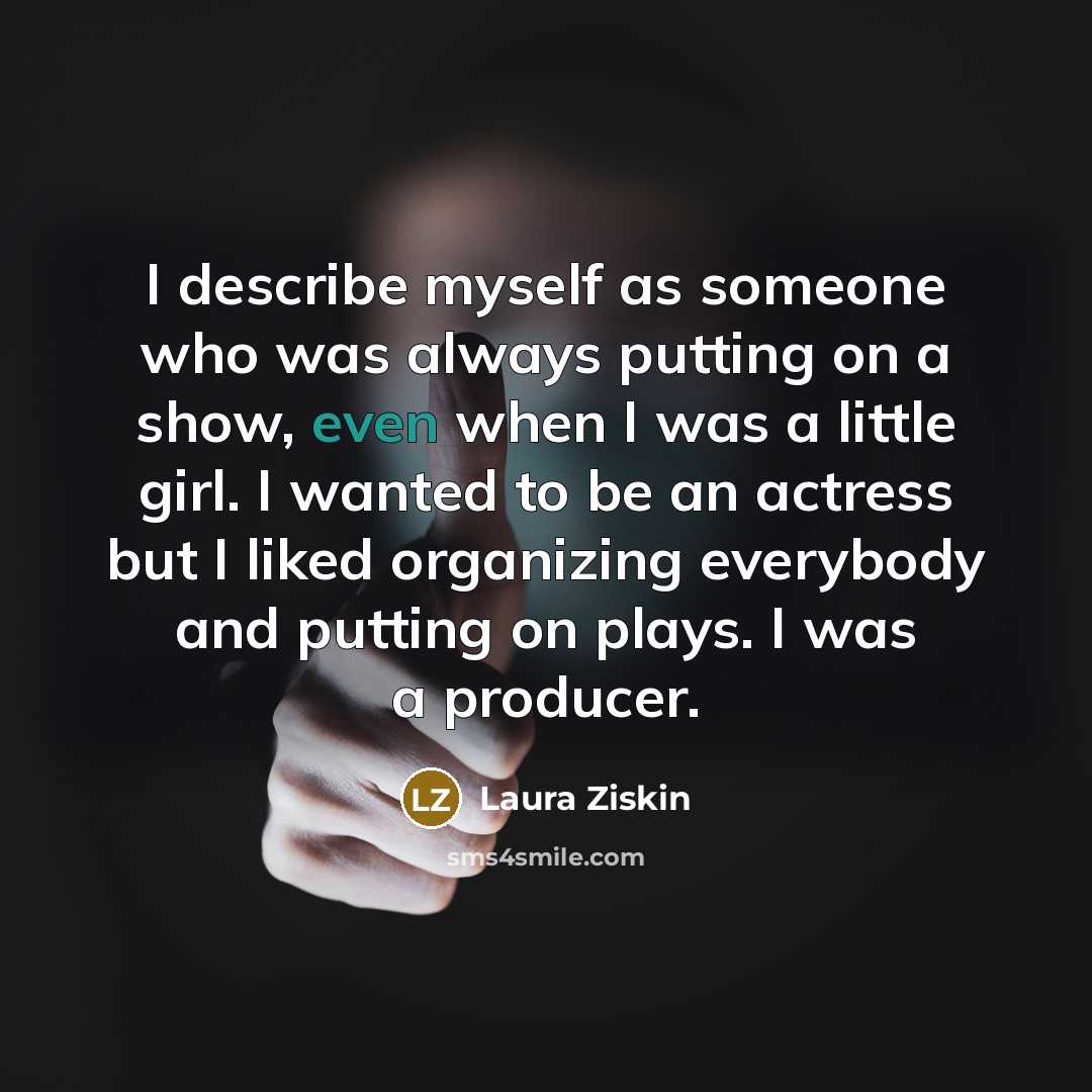 “I describe myself as someone who was always putting on…” quote by Laura Ziskin