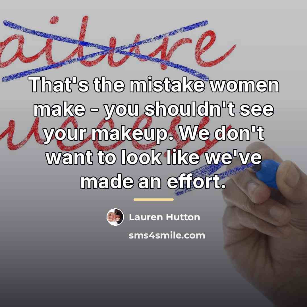 “That's the mistake women make - you shouldn't see your…” quote by Lauren Hutton