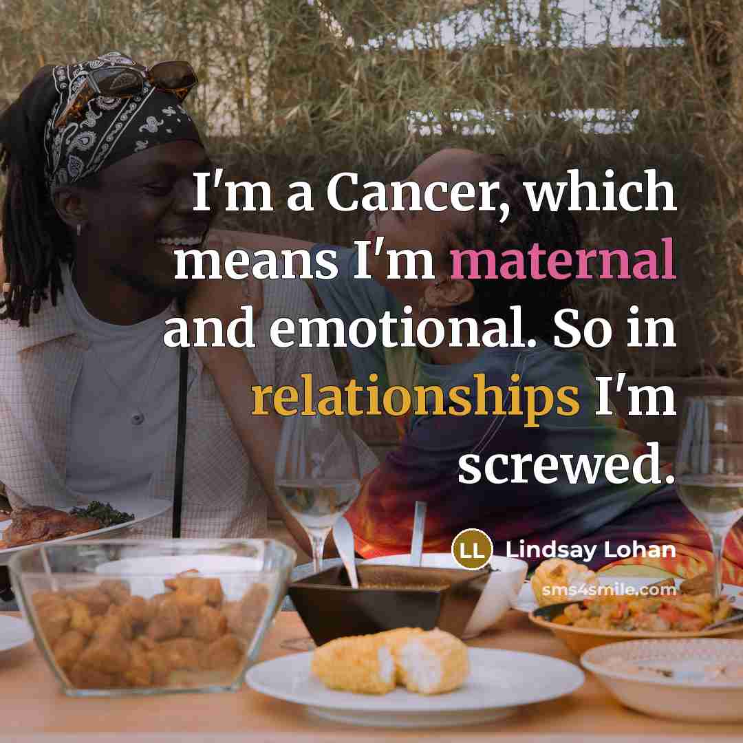 “I'm a Cancer, which means I'm maternal and emotional. So…” quote by Lindsay Lohan