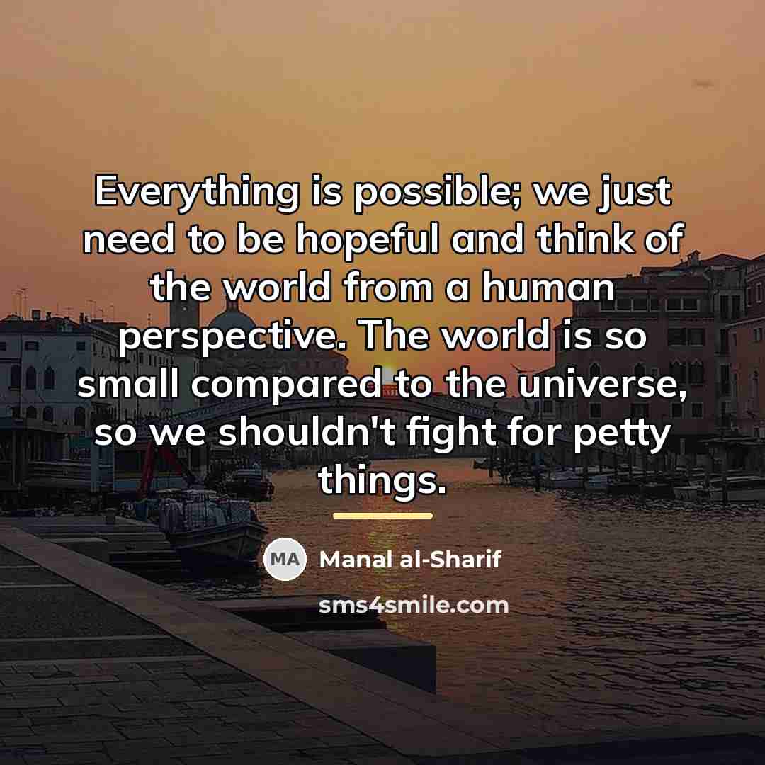 “Everything is possible; we just need to be hopeful and…” quote by Manal al-Sharif