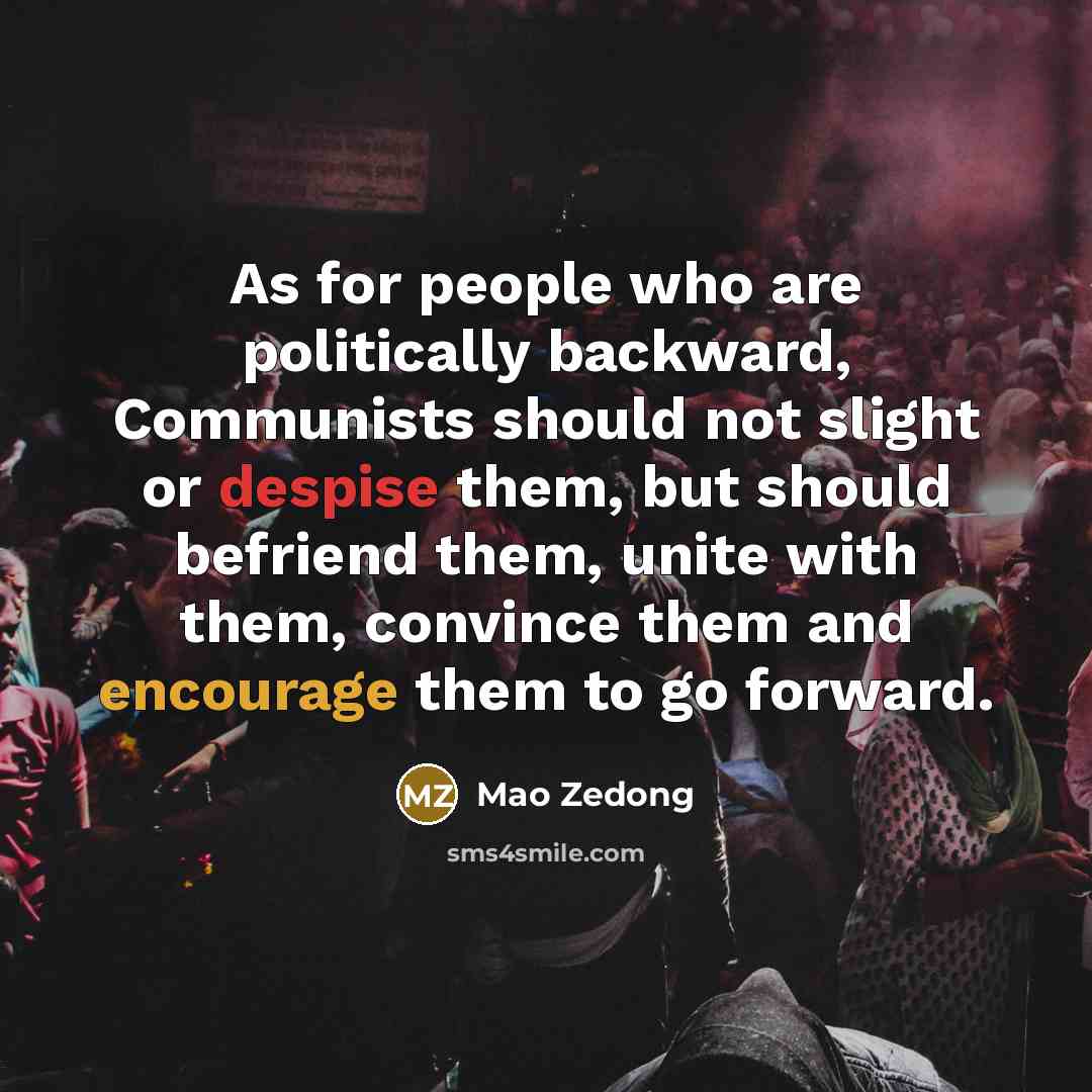 “As for people who are politically backward, Communists should not…” quote by Mao Zedong