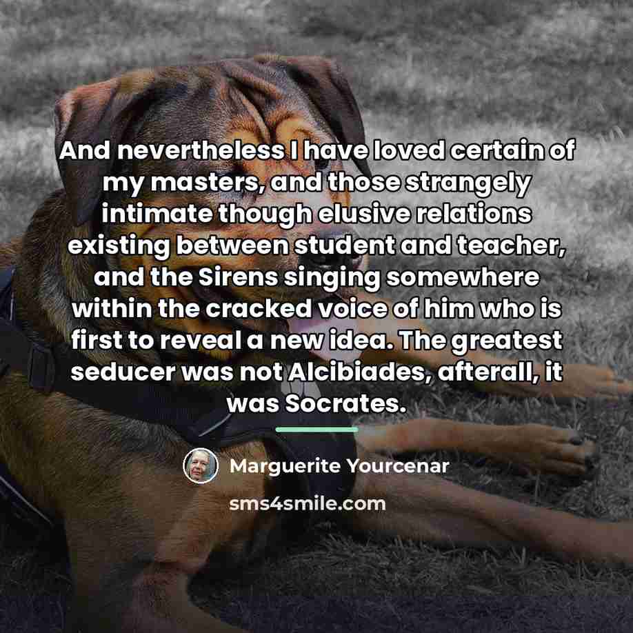 “And nevertheless I have loved certain of my masters, and…” quote by Marguerite Yourcenar