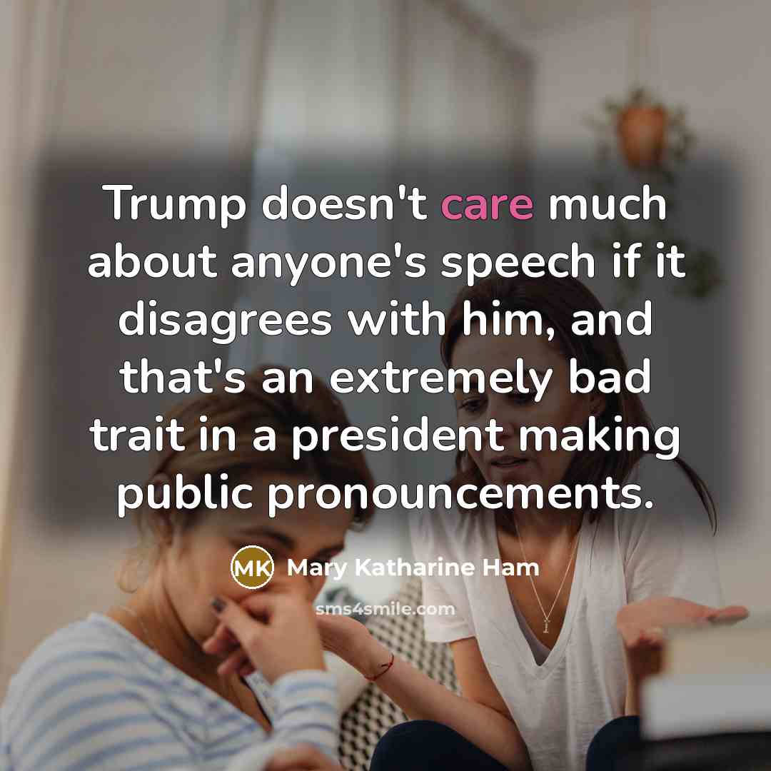 “Trump doesn't care much about anyone's speech if it disagrees…” quote by Mary Katharine Ham