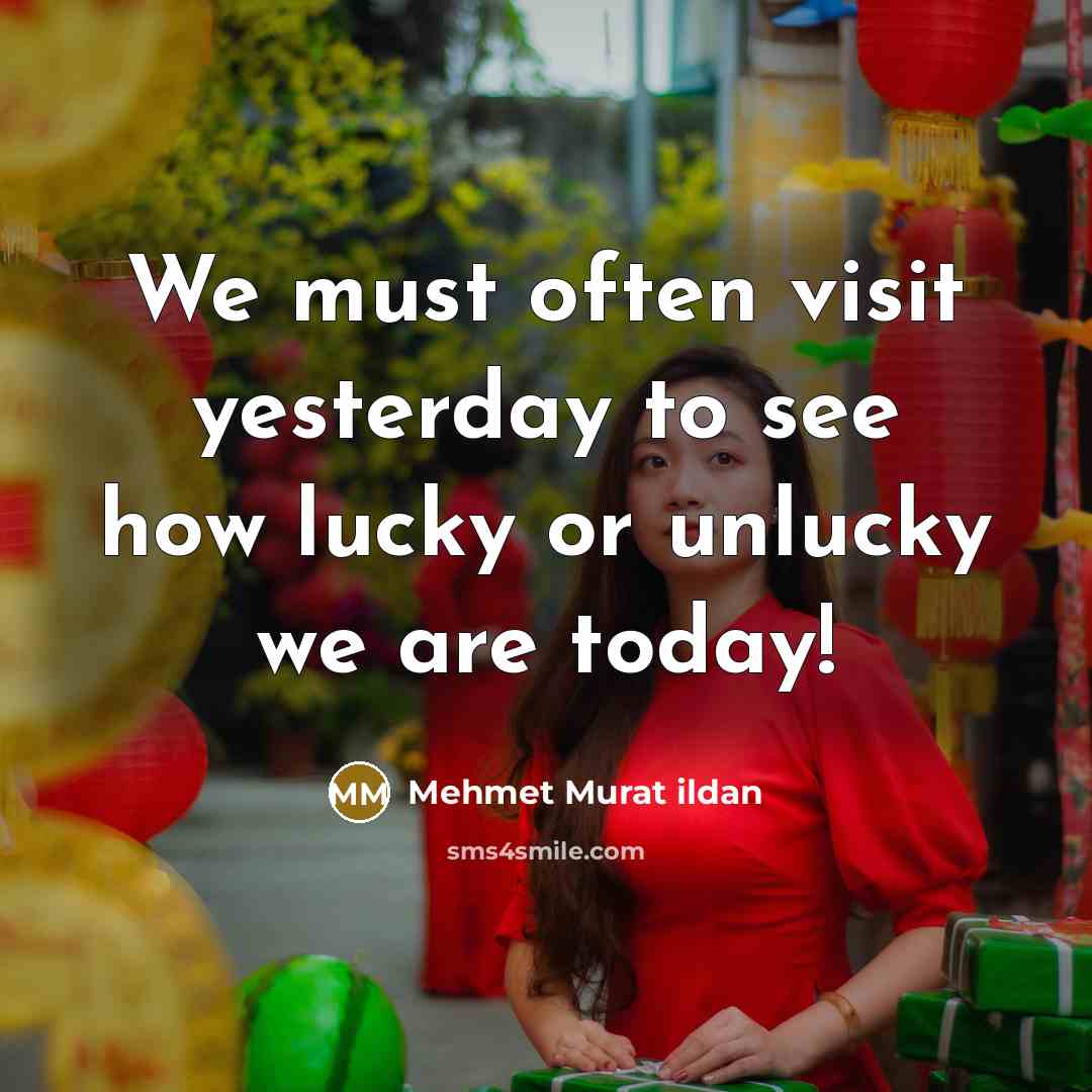“We must often visit yesterday to see how lucky or…” quote by Mehmet Murat Ildan