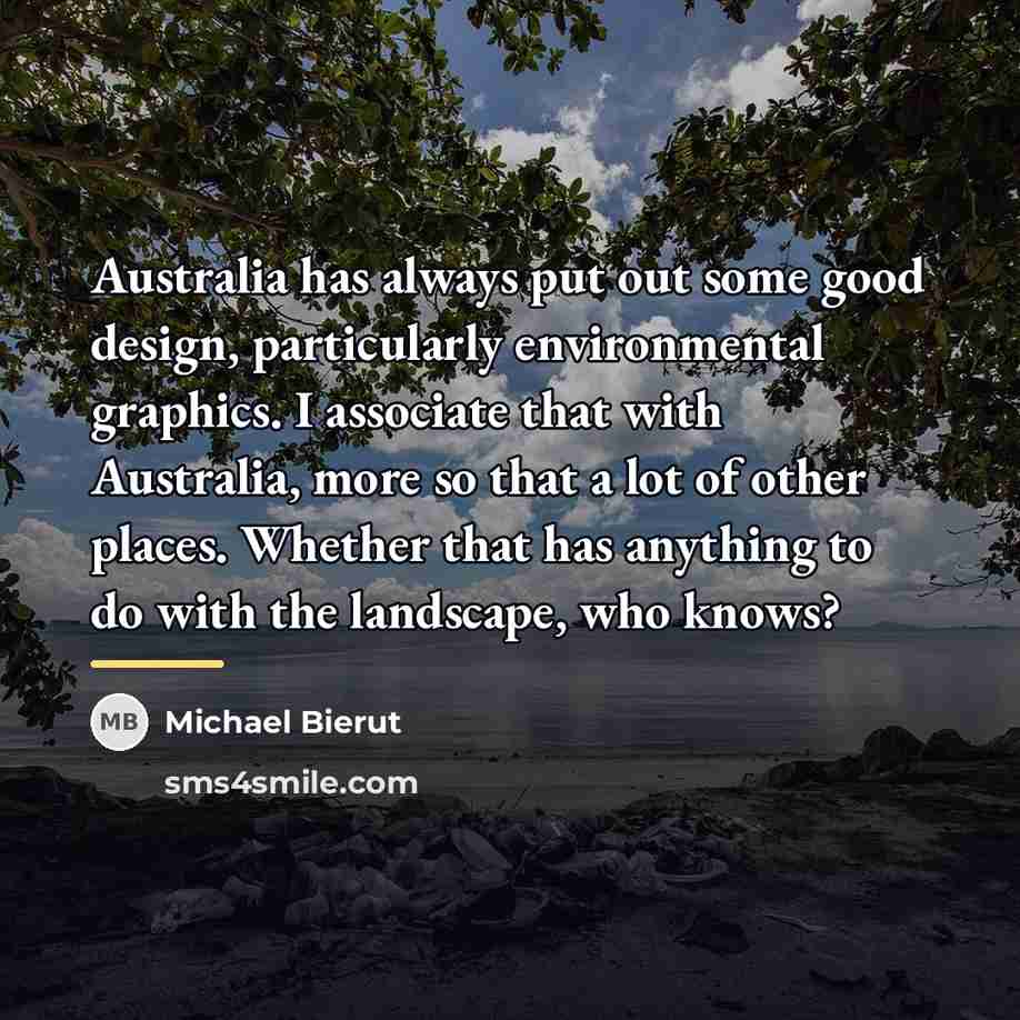 “Australia has always put out some good design, particularly environmental…” quote by Michael Bierut