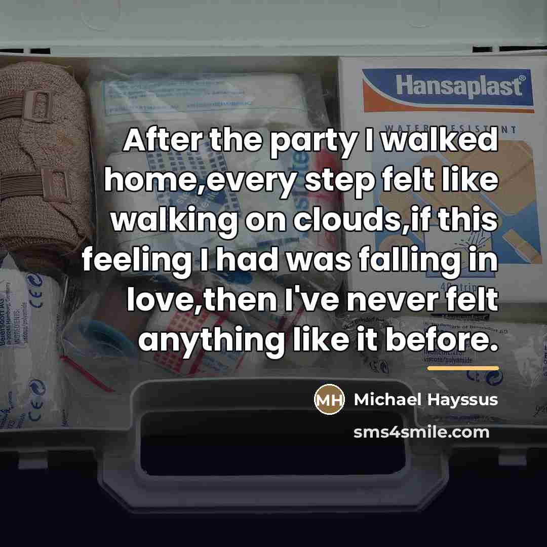 “After the party I walked home,every step felt like walking…” quote by Michael Hayssus