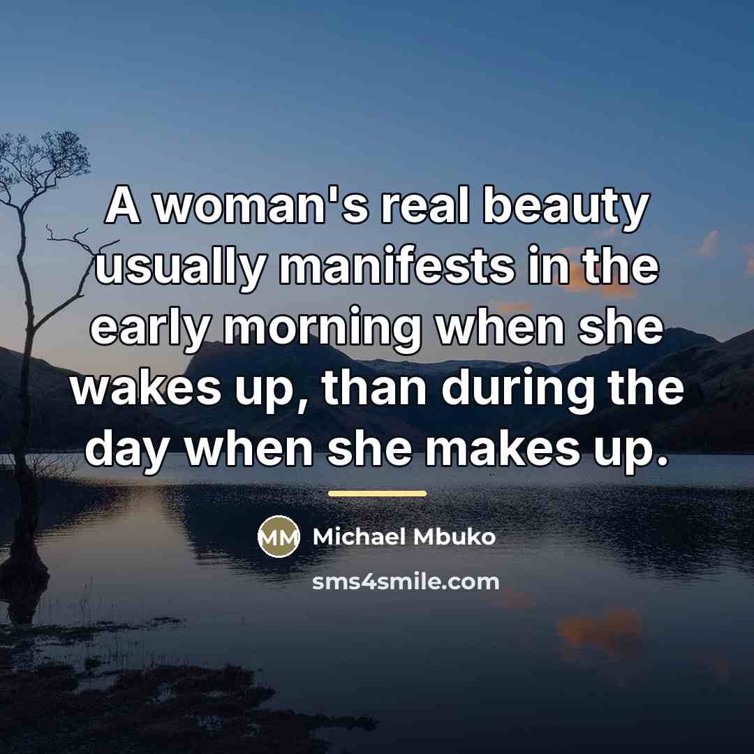 “A woman's real beauty usually manifests in the early morning…” quote by Michael Mbuko