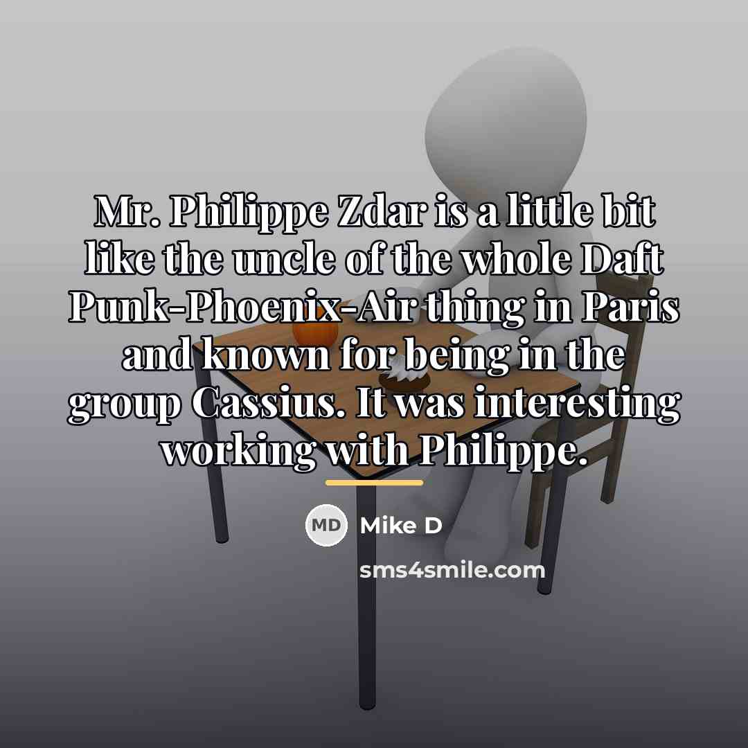 “Mr. Philippe Zdar is a little bit like the uncle…” quote by Mike D