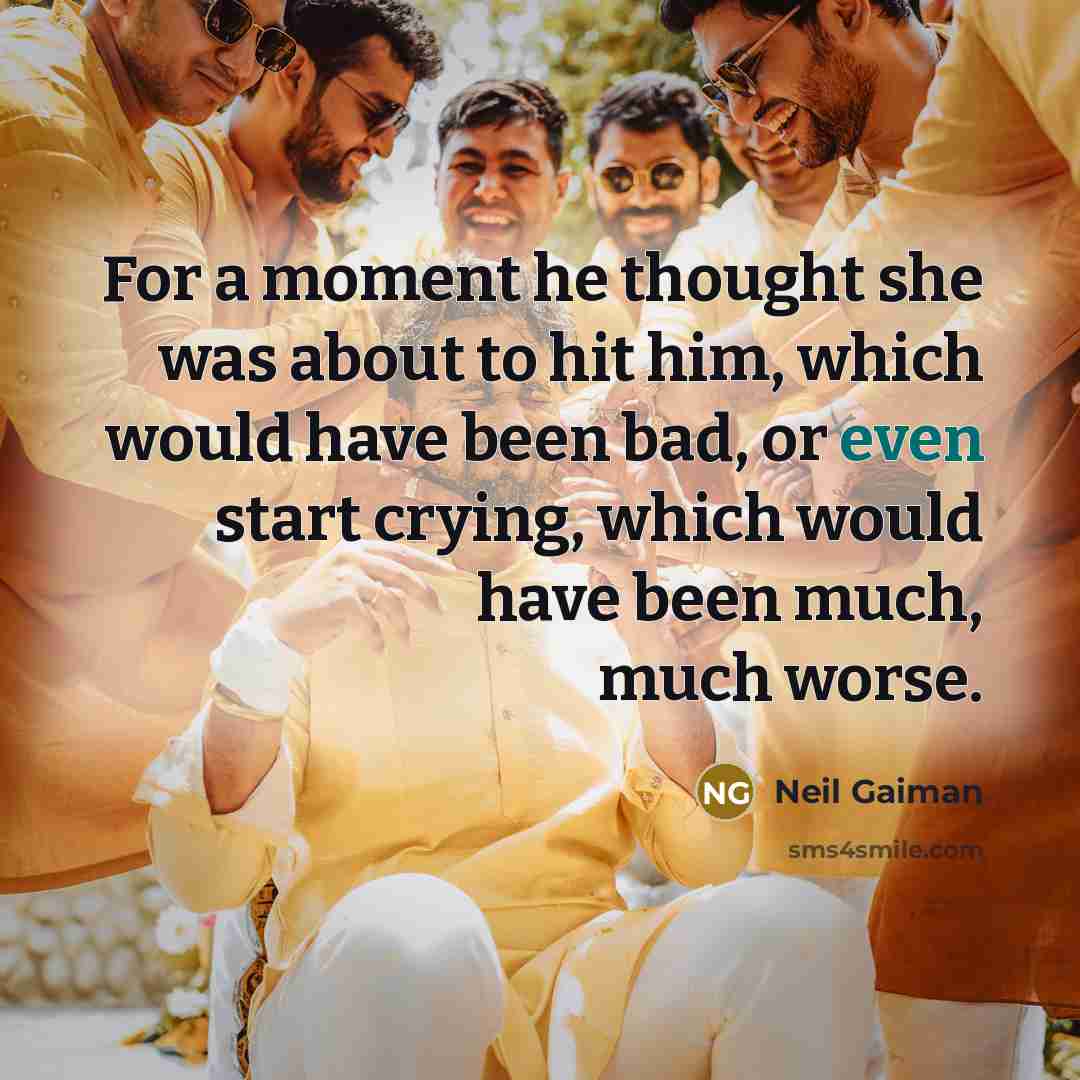 “For a moment he thought she was about to hit…” quote by Neil Gaiman
