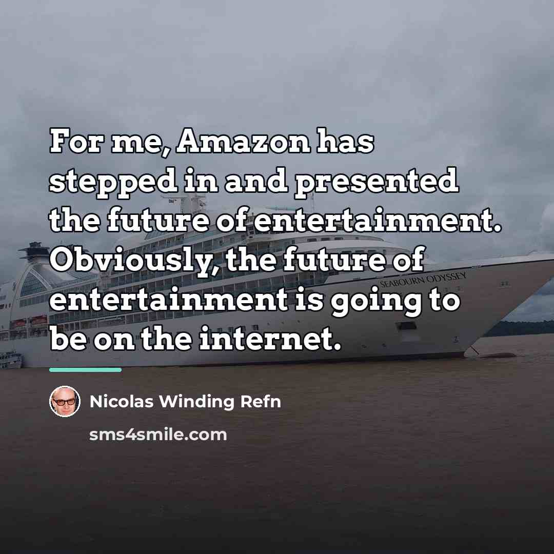 “For me, Amazon has stepped in and presented the future…” quote by Nicolas Winding Refn