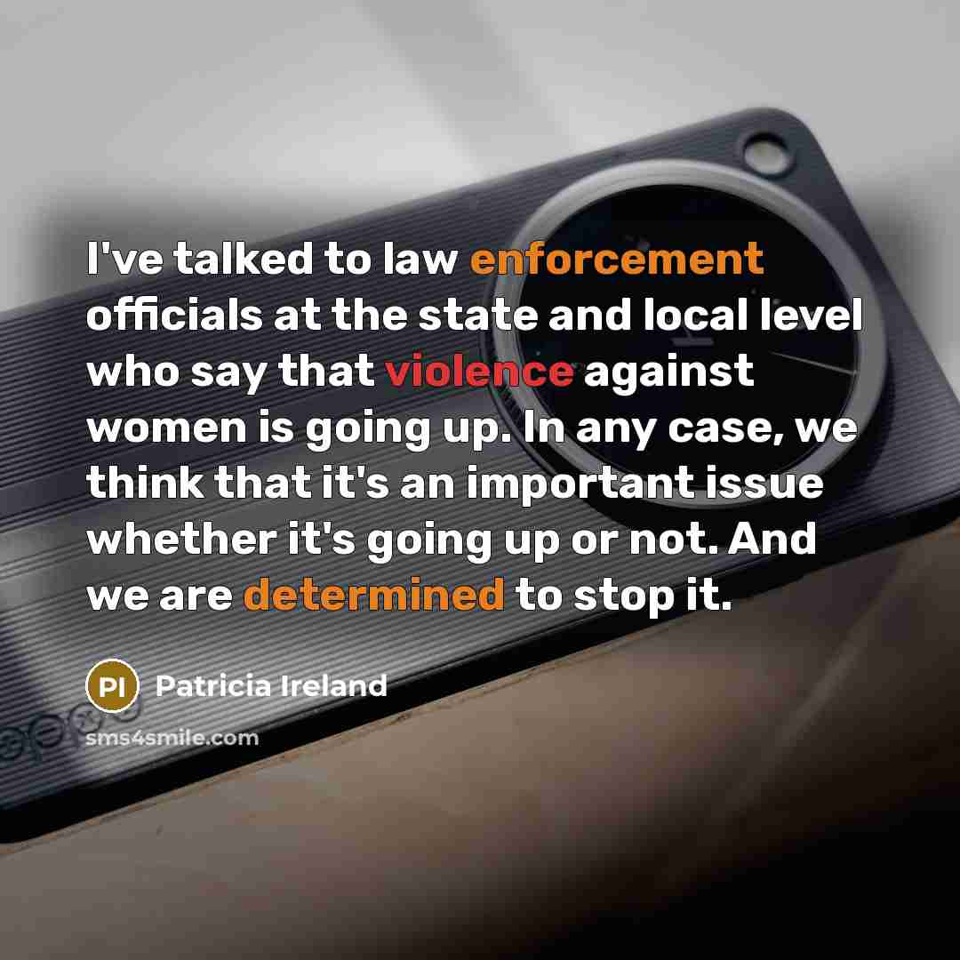 “I've talked to law enforcement officials at the state and…” quote by Patricia Ireland