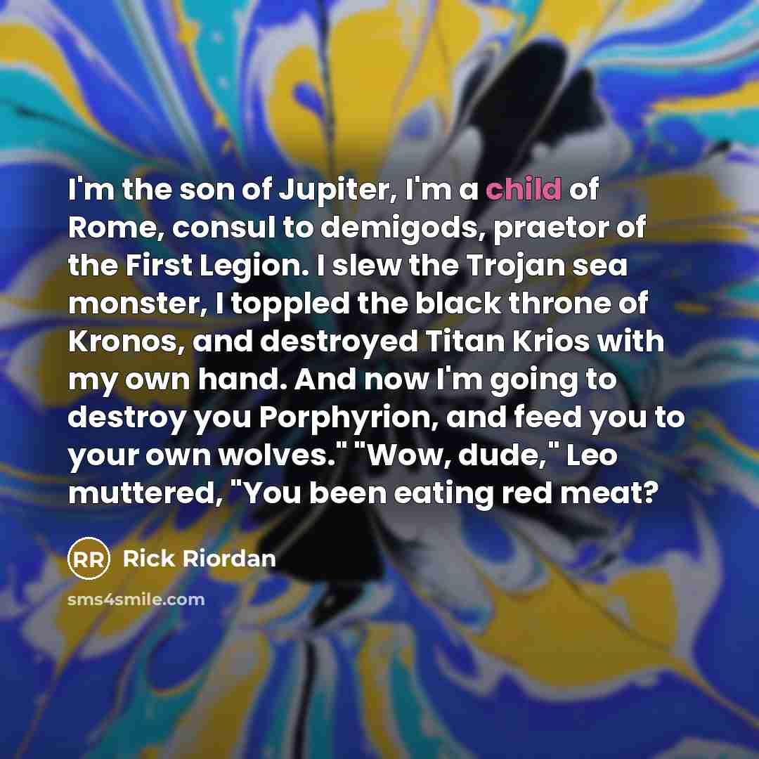 “I'm the son of Jupiter, I'm a child of Rome,…” quote by Rick Riordan