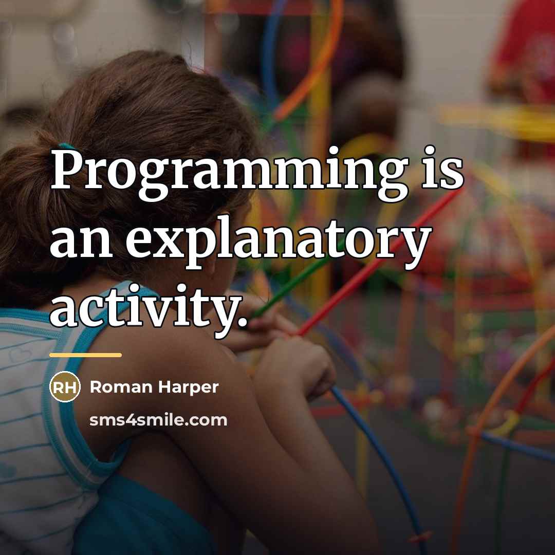 “Programming is an explanatory activity.…” quote by Roman Harper