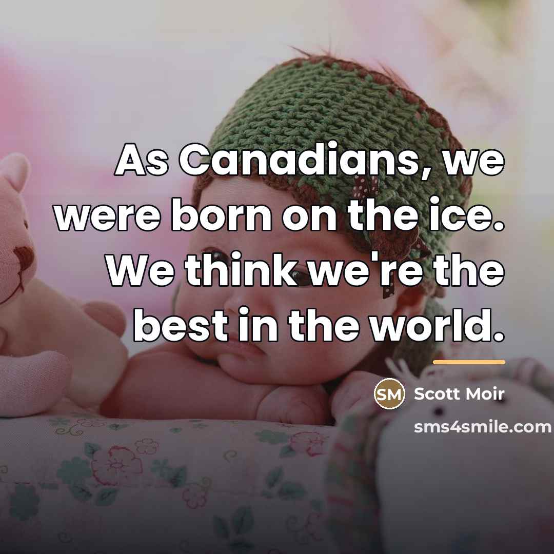 “As Canadians, we were born on the ice. We think…” quote by Scott Moir