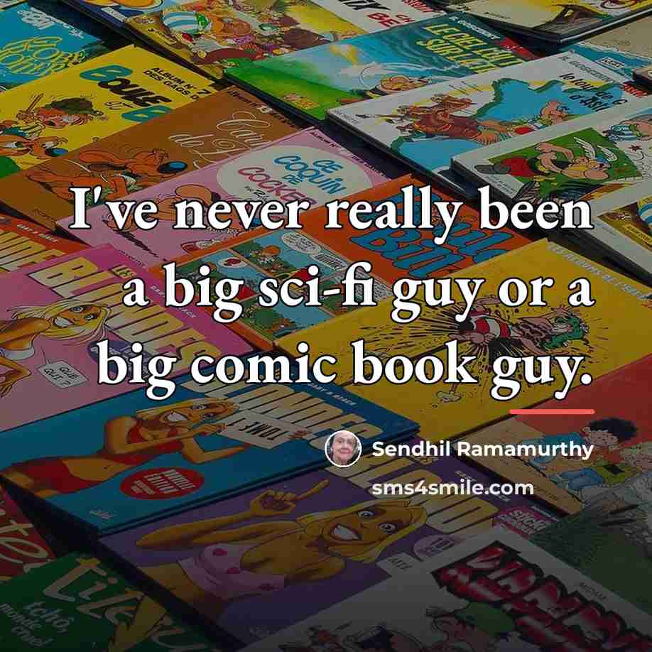 “I've never really been a big sci-fi guy or a…” quote by Sendhil Ramamurthy