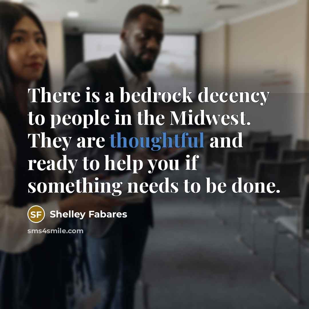“There is a bedrock decency to people in the Midwest.…” quote by Shelley Fabares