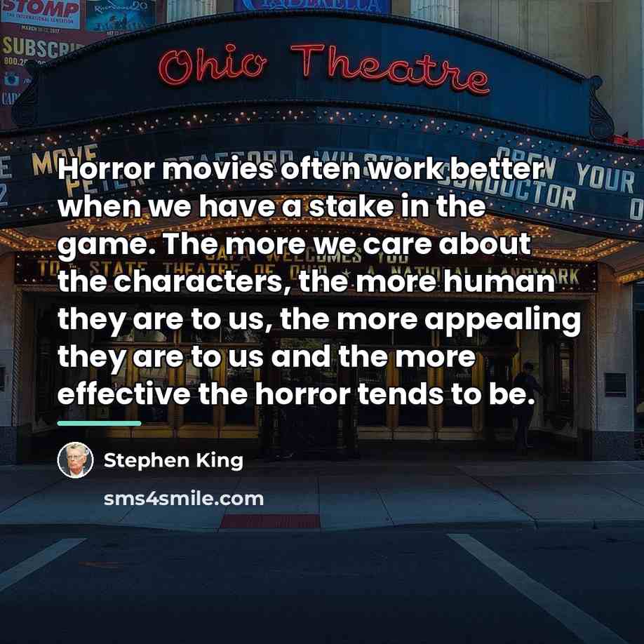 “Horror movies often work better when we have a stake…” quote by Stephen King