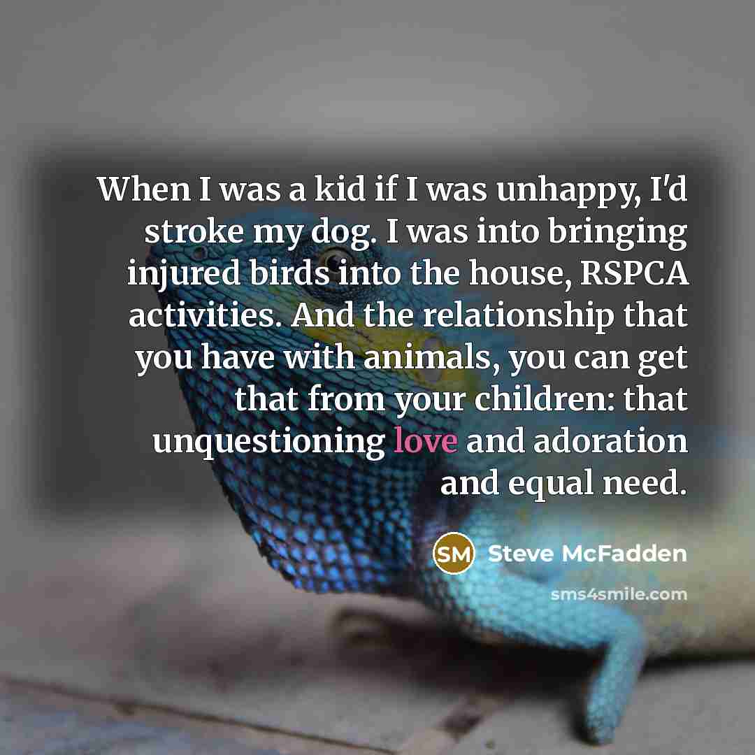 “When I was a kid if I was unhappy, I'd…” quote by Steve McFadden