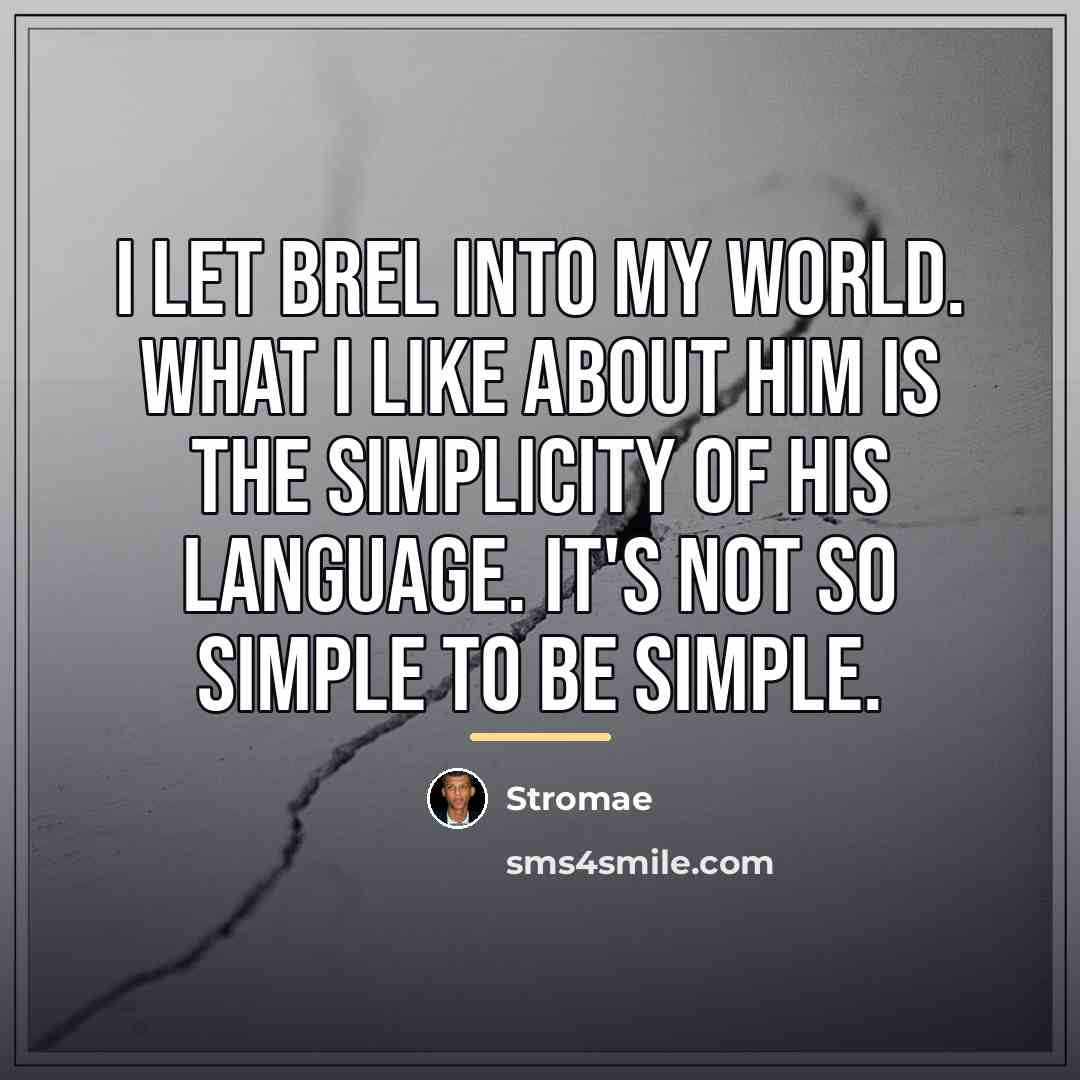 “I let Brel into my world. What I like about…” quote by Stromae