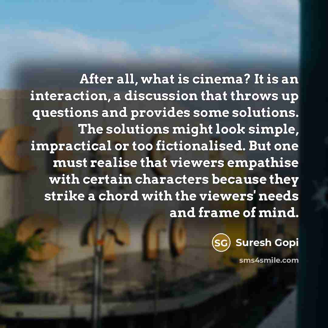 “After all, what is cinema? It is an interaction, a…” quote by Suresh Gopi