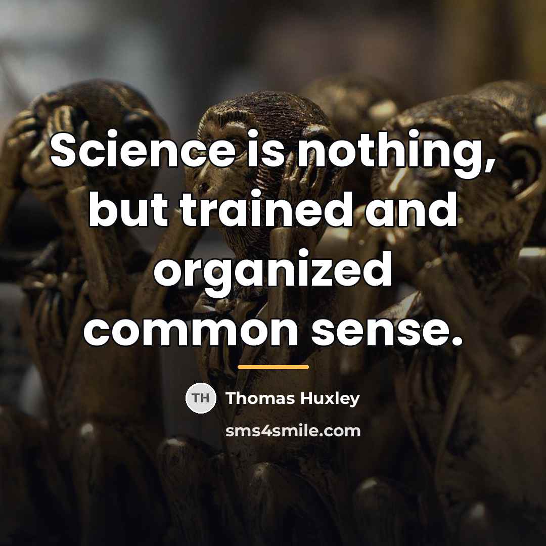 “Science is nothing, but trained and organized common sense.…” quote by Thomas Huxley