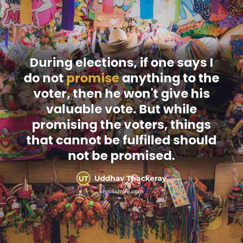 “During elections, if one says I do not promise anything…” quote by Uddhav Thackeray