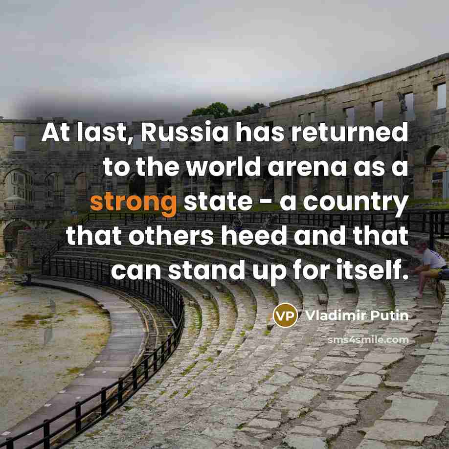 “At last, Russia has returned to the world arena as…” quote by Vladimir Putin