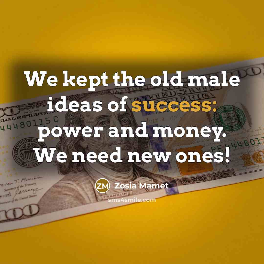 “We kept the old male ideas of success: power and…” quote by Zosia Mamet