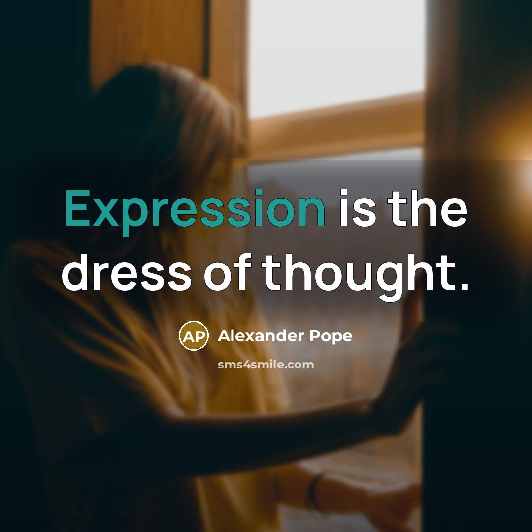 “Expression is the dress of thought.…” quote by Alexander Pope
