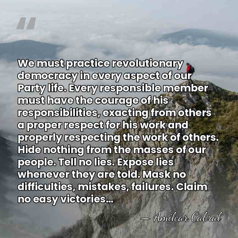 We must practice revolutionary democracy in every aspect of our Party life.&hellip; - Amilcar Cabral