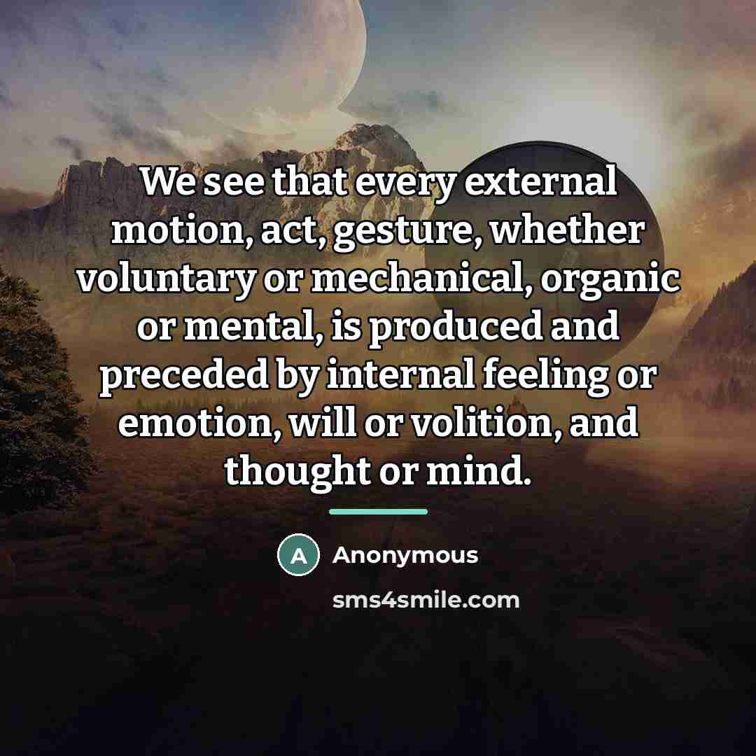 “We see that every external motion, act, gesture, whether voluntary…” quote by Anonymous