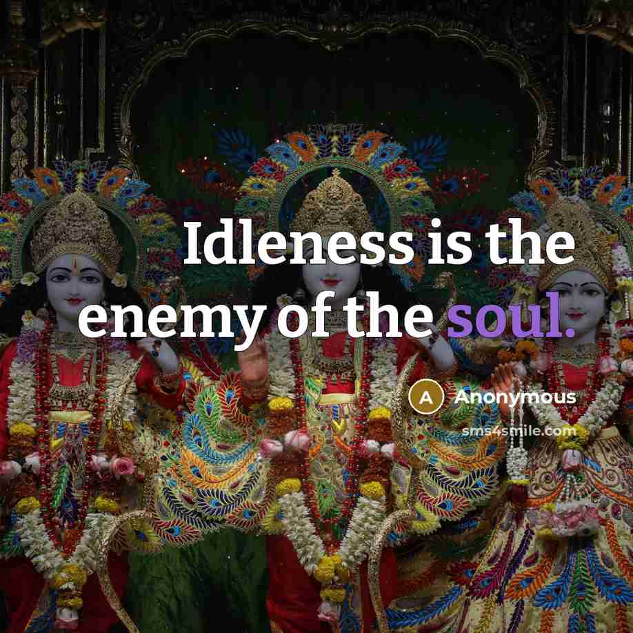 “Idleness is the enemy of the soul.…” quote by Anonymous