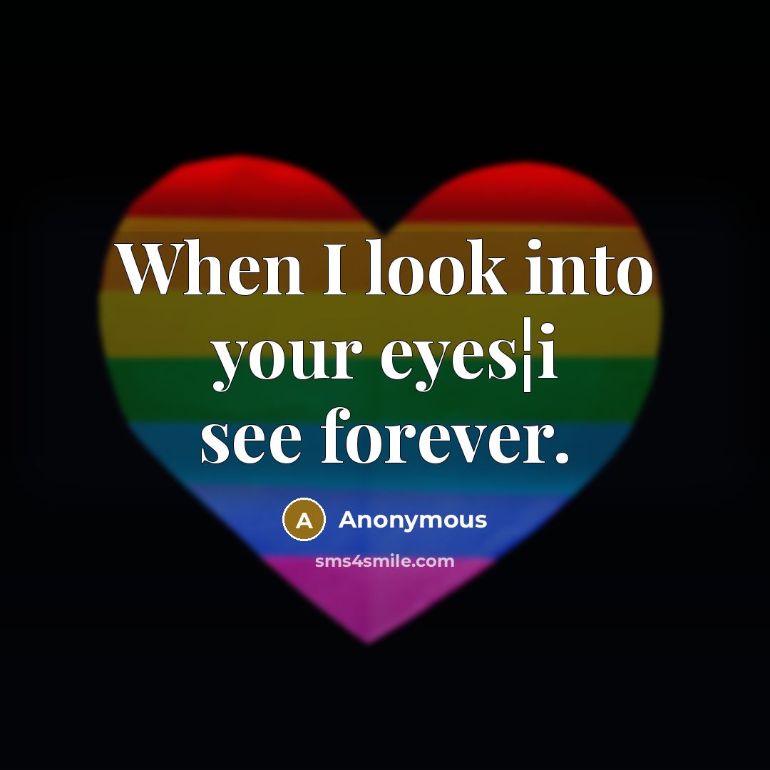 “When I look into your eyes¦i see forever.” quote by Anonymous
