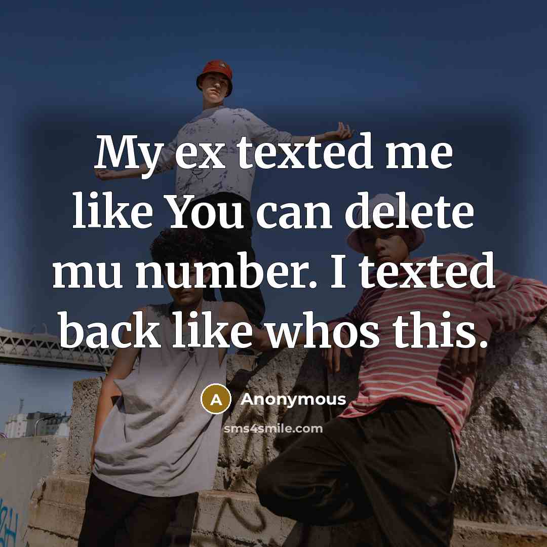 “My ex texted me like You can delete mu number.…” quote by Anonymous