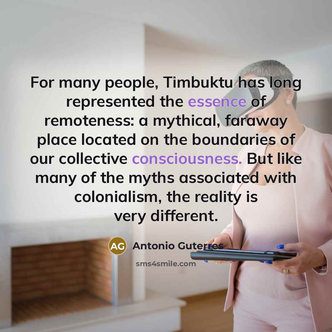 “For many people, Timbuktu has long represented the essence of…” quote by Antonio Guterres