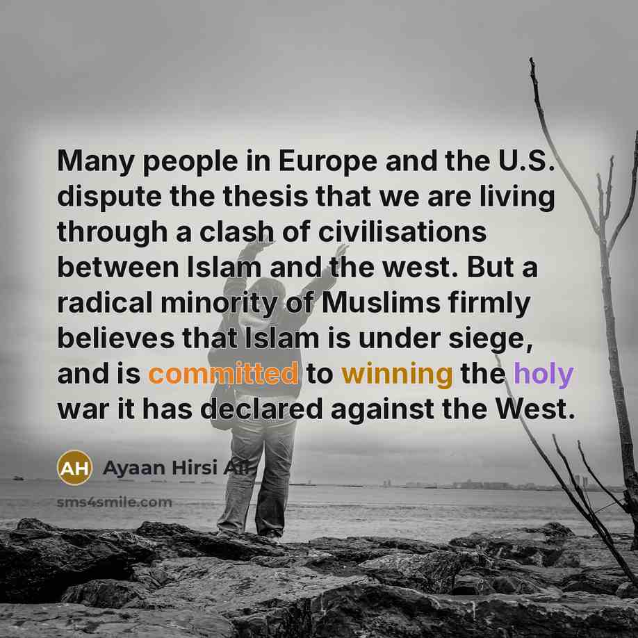 “Many people in Europe and the U.S. dispute the thesis…” quote by Ayaan Hirsi Ali
