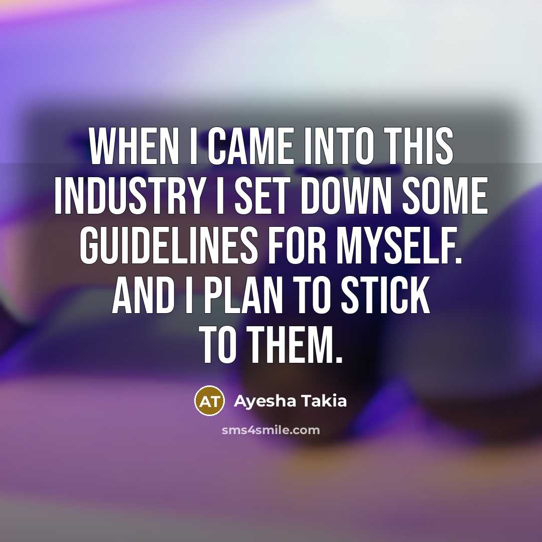 “When I came into this industry I set down some…” quote by Ayesha Takia