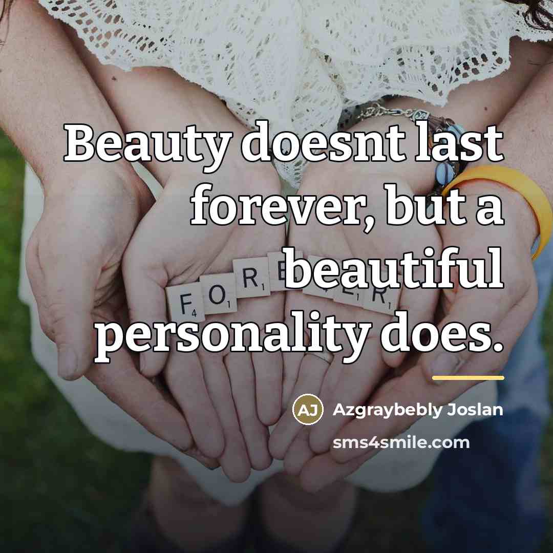 “Beauty doesnt last forever, but a beautiful personality does.…” quote by Azgraybebly Joslan