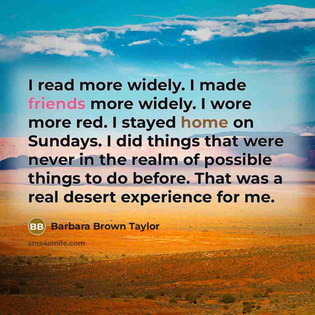 “I read more widely. I made friends more widely. I…” quote by Barbara Brown Taylor