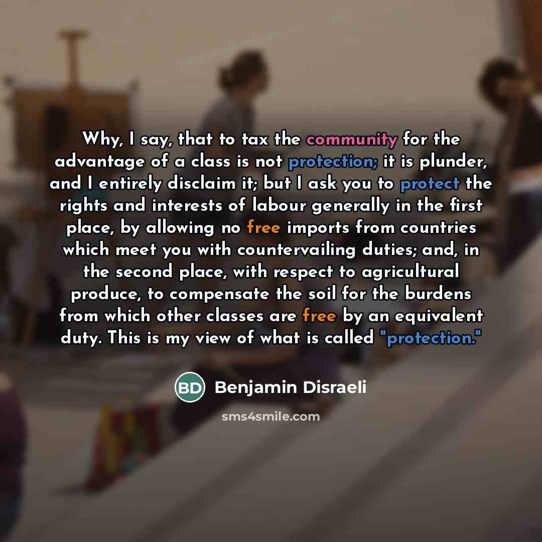 “Why, I say, that to tax the community for the…” quote by Benjamin Disraeli