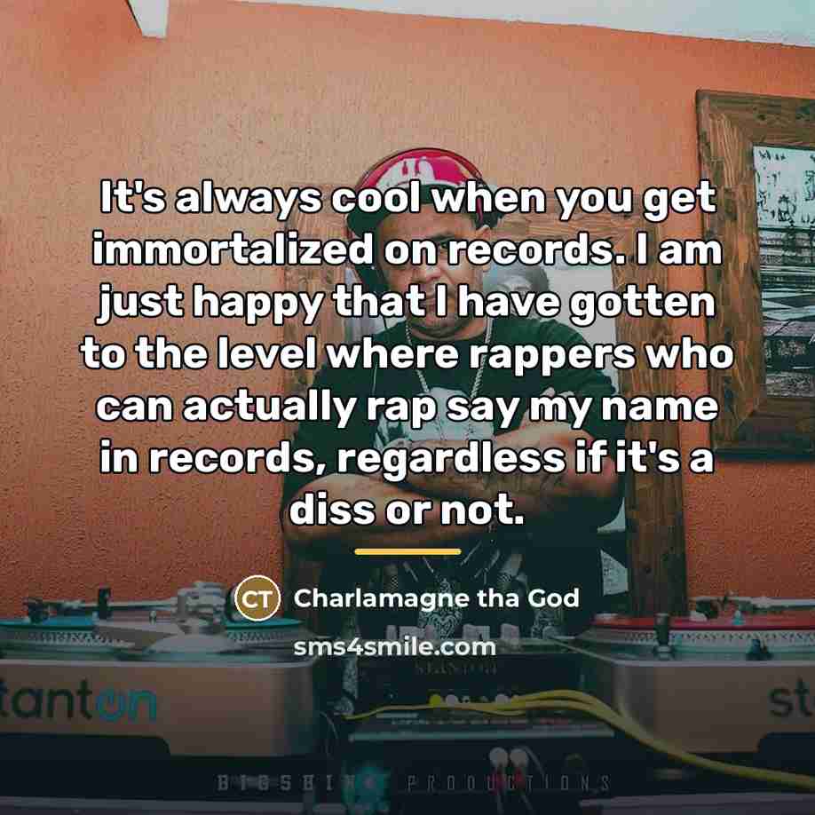 “It's always cool when you get immortalized on records. I…” quote by Charlamagne tha God