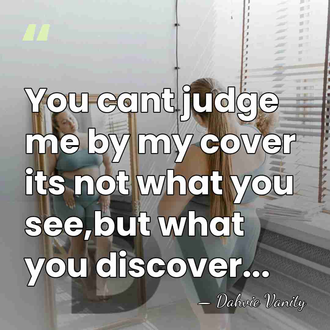 You cant judge me by my cover its not what you see,but&hellip; - Dahvie Vanity