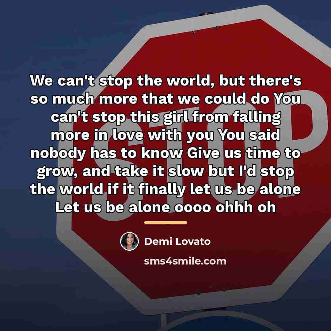 “We can't stop the world, but there's so much more…” quote by Demi Lovato