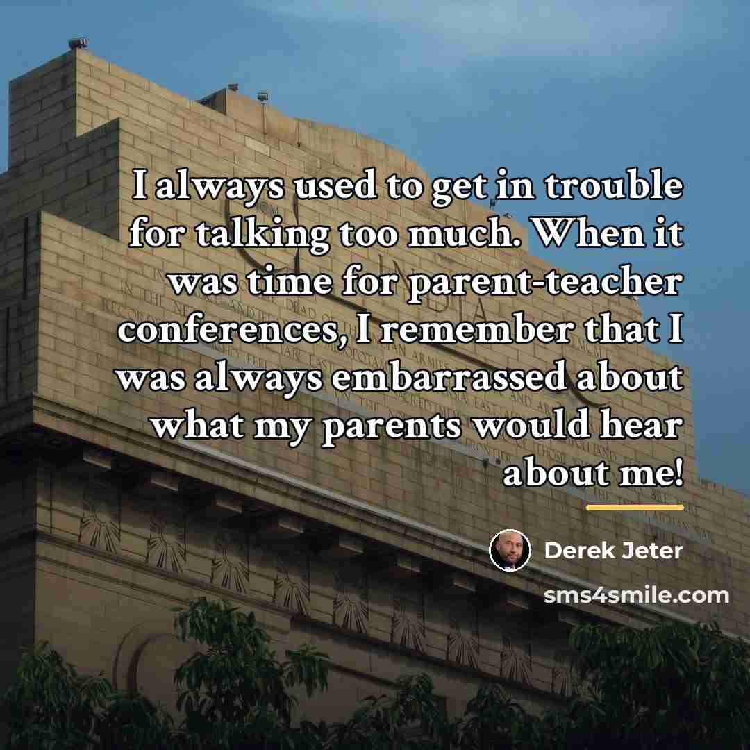 “I always used to get in trouble for talking too…” quote by Derek Jeter