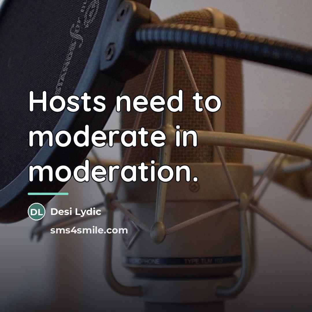 “Hosts need to moderate in moderation.…” quote by Desi Lydic